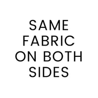 Text "SAME FABRIC ON BOTH SIDES" in black on a white background.