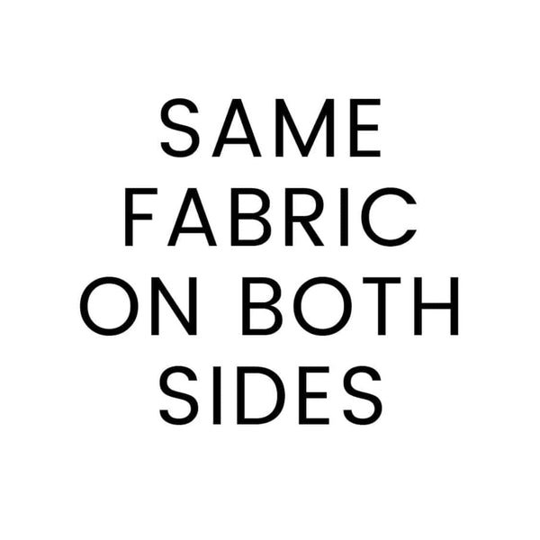 Text overlay: "SAME FABRIC ON BOTH SIDES" in black sans-serif font on a white background.