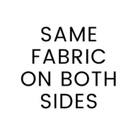Text "SAME FABRIC ON BOTH SIDES" in black on a white background.